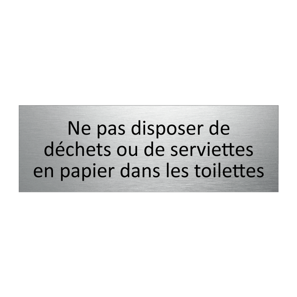 Ne pas disposer de déchets ou de serviettes en papier dans les toilettes