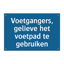 Voetgangers, gelieve het voetpad te gebruiken & Voetgangers, gelieve het voetpad te gebruiken