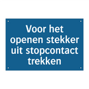 Voor het openen stekker uit stopcontact trekken & Voor het openen stekker uit stopcontact trekken