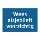Wees alsjeblieft voorzichtig & Wees alsjeblieft voorzichtig & Wees alsjeblieft voorzichtig