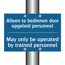 Alleen te bedienen door opgeleid /.../ - May only be operated by trained /.../