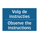 Volg de instructies - Observe the instructions & Volg de instructies - Observe the instructions