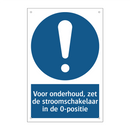 Voor onderhoud, zet de stroomschakelaar in de 0-positie