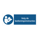 Volg de bedieningsinstructies & Volg de bedieningsinstructies & Volg de bedieningsinstructies