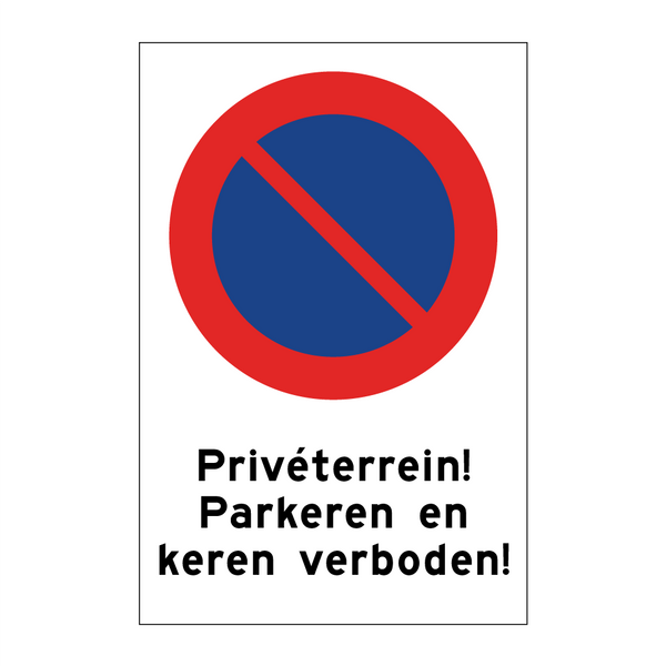 Privéterrein! Parkeren en keren verboden! & Privéterrein! Parkeren en keren verboden!