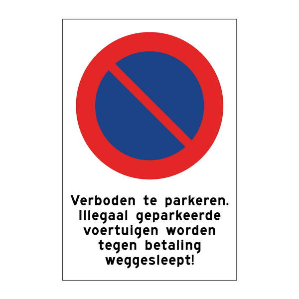 Verboden te parkeren. Illegaal geparkeerde voertuigen worden tegen betaling weggesleept!