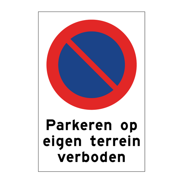 Parkeren op eigen terrein verboden & Parkeren op eigen terrein verboden