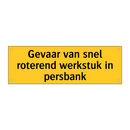 Gevaar van snel roterend werkstuk in persbank