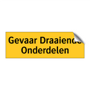 Gevaar Draaiende Onderdelen