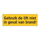 Gebruik de lift niet in geval van brand!