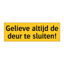 Gelieve altijd de deur te sluiten!