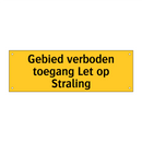 Gebied verboden toegang Let op Straling