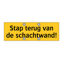 Stap terug van de schachtwand!
