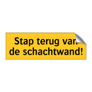 Stap terug van de schachtwand!
