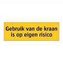Gebruik van de kraan is op eigen risico