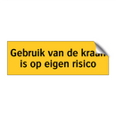 Gebruik van de kraan is op eigen risico