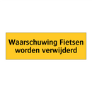 Waarschuwing Fietsen worden verwijderd