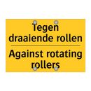 Tegen draaiende rollen - Against rotating rollers