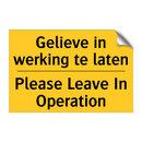 Gelieve in werking te laten - Please Leave In Operation