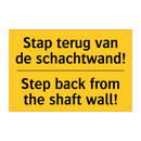 Stap terug van de schachtwand! - Step back from the shaft wall!