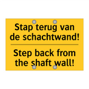 Stap terug van de schachtwand! - Step back from the shaft wall!