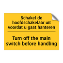 Schakel de hoofdschakelaar uit voordat u gaat hanteren - Turn off the main switch before handling