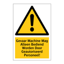 Gevaar Machine Mag Alleen Bediend Worden Door Geautoriseerd Personeel!
