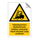 Fabrieksterrein Vorkheftrucks hebben voorrang! Houd afstand! Loop snelheid!