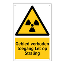 Gebied verboden toegang Let op Straling