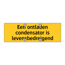 Een ontladen condensator is levensbedreigend