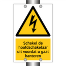 Schakel de hoofdschakelaar uit voordat u gaat hanteren