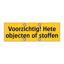 Voorzichtig! Hete objecten of stoffen