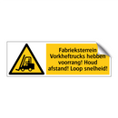 Fabrieksterrein Vorkheftrucks hebben voorrang! Houd afstand! Loop snelheid!