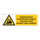 Fabrieksterrein Vorkheftrucks hebben voorrang! Houd afstand! Loop snelheid!