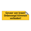 Gevaar van kraan! Onbevoegd klimmen verboden!