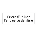 Prière d'utiliser l'entrée de derrière