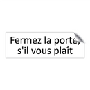 Fermez la porte, s'il vous plaît
