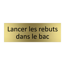 Lancer les rebuts dans le bac