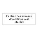 L'entrée des animaux domestiques est interdite