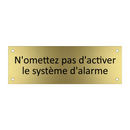 N'omettez pas d'activer le système d'alarme