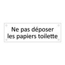 Ne pas déposer les papiers toilette