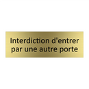 Interdiction d'entrer par une autre porte