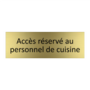 Accès réservé au personnel de cuisine