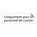 Uniquement pour le personnel de cuisine