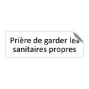 Prière de garder les sanitaires propres