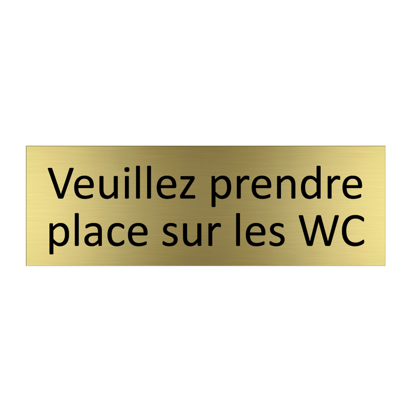 Veuillez prendre place sur les WC