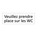 Veuillez prendre place sur les WC