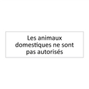 Les animaux domestiques ne sont pas autorisés