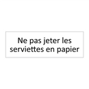 Ne pas jeter les serviettes en papier