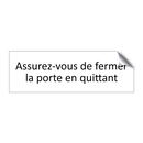 Assurez-vous de fermer la porte en quittant